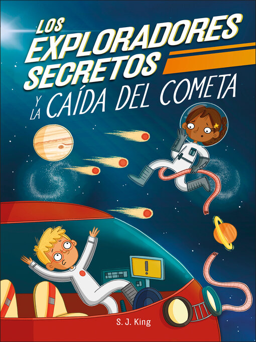 Title details for Los Exploradores Secretos y la caída del cometa by SJ King - Available